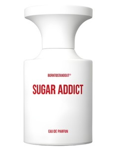 BORNTOSTANDOUT SUGAR ADDICT
